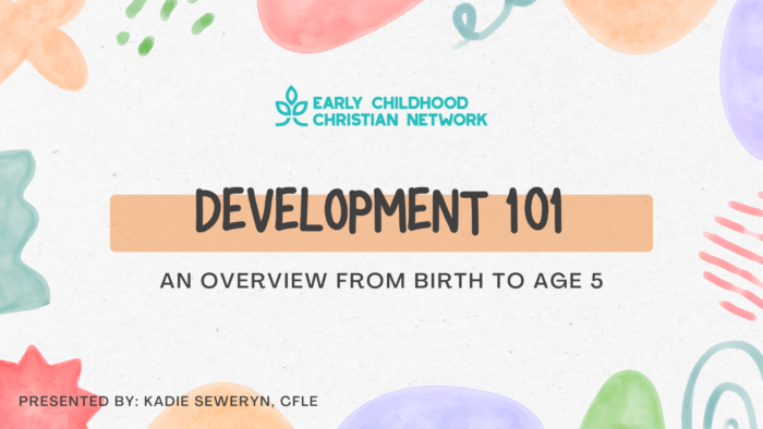 Development 101 - An Overview from Birth to Age 5