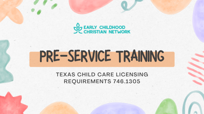 Pre-Service Training - Texas Childcare Licensing Requirements