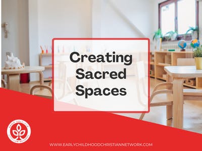 Creating Sacred Spaces: Nurturing Development Through the Environment